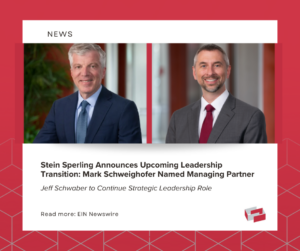 Stein Sperling Announces Upcoming Leadership Transition: Mark Schweighofer Named Managing Partner